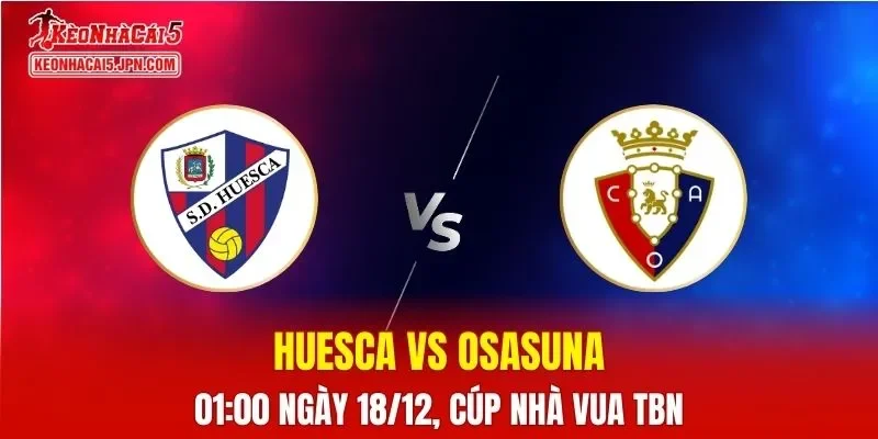 Nhận Định, Soi Kèo Huesca vs Osasuna, 01h00 Ngày 18/12