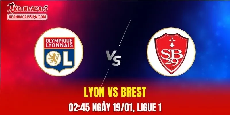Nhận Định, Soi Kèo Bóng Đá Lyon vs Brest 02:45 Ngày 19/01: Chủ Nhà Thể Hiện Đẳng Cấp