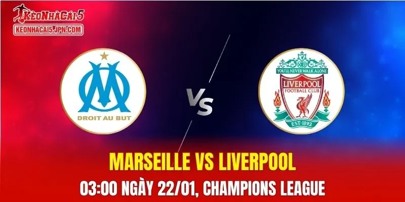 Nhận Định, Soi Kèo Bóng Đá Marseille vs Liverpool 03:00 Ngày 22/01: The Reds Tìm Lại Mạch Thắng