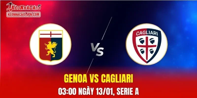 Nhận Định, Soi Kèo Genoa vs Cagliari, 00h30 Ngày 13/01