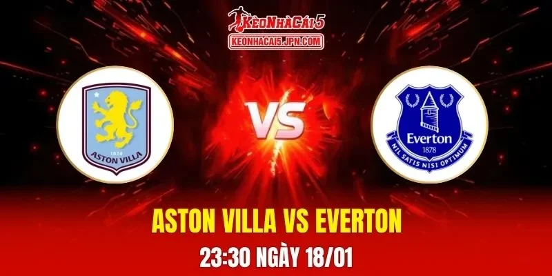 Soi Kèo Tài Xỉu, Phạt Góc Trận Aston Villa Vs Everton, 23:30 Ngày 18/01
