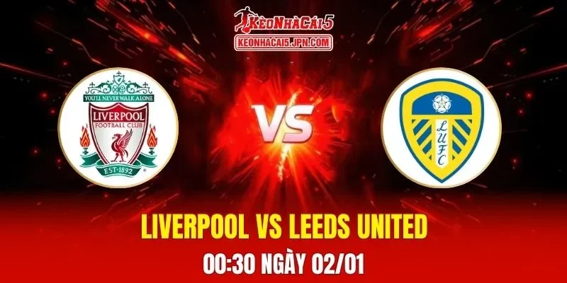 Soi Kèo Tài Xỉu, Phạt Góc Trận Liverpool Vs Leeds United, 00h30 Ngày 02/01