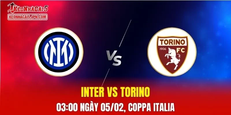 Nhận Định, Soi Kèo Bóng Đá Inter vs Torino 03:00 Ngày 05/02: Nerazzurri Vững Vàng