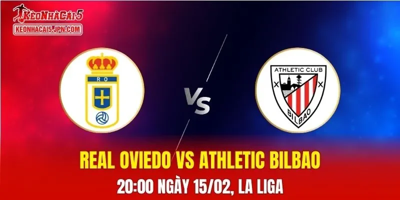 Nhận Định, Soi Kèo Bóng Đá Real Oviedo vs Athletic Bilbao 20:00 Ngày 15/02: Đội Khách Được Đánh Giá Cao