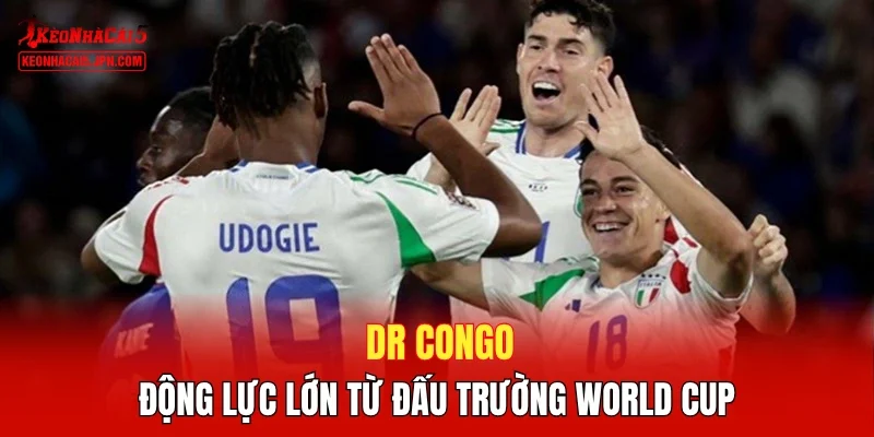 DR Congo  Động lực lớn từ đấu trường World Cup